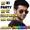 RV KI PARTY RV KI STYLE MAIN HONI CHAHIYE ALWAYS ROCKING!!