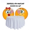 jajskjaj y de aqui pal motel si o q? C