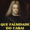 QUE FALSIDADE
DO CARAI