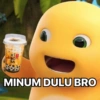 xig
BO
BA
MINUM DULU BRO