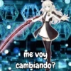 me voy cambiando?