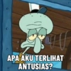 APA AKU TERLIHAT ANTUSIAS?