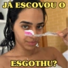 JÁ ESCOVOU O
ESGOTHU?