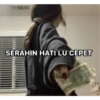 SERAHIN HATI LU CEPET