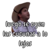 luego se oyen
las cucunas a lo
lejos