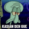 KASIAN DEH GUE