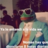 Ya le entendi a la vida we Nomas hay que disociarse 8 horas diarias