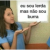 eu sou lerda mas não sou burra