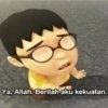 Ya, Allah. Berilah aku kekuatan.