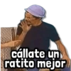 callate un ratito mejor