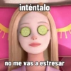 inténtalo no me vas a estresar