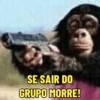 SE SAIR DO GRUPO MORRE!