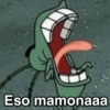 Eso mamonaaa