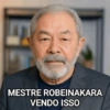 MESTRE ROBEINAKARA VENDO ISSO