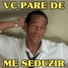 VC PARE DE ME SEDUZIR