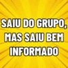 SAIU DO GRUPO, MAS SAIU BEM INFORMADO