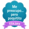 Me preocupo... pero poquitito Ella jura