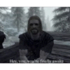 Hey, you, you're finally awake
