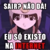 SAIR? NÃO DÁ! @macintosh1984 EU SÓ EXISTO NA INTERNET lovecell.com.br