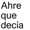Ahre que decía