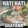 HATI HATI SHAYANK