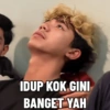 IDUP KOK GINI BANGET YAH