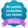 No cambio, evoluciono con veneno Ella jura