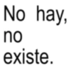 No hay, no existe.