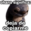 ohana significa: geys deja de copiarme