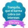 Tranquila, que el karma cobra con intereses Ella jura