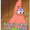 Dibiarin malah makin menjadi
