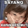 SAYANG deluv KAPAN KETEMU?
