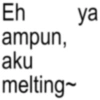 Eh ampun, aku melting~ ya