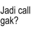 Jadi call gak?