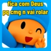 fica com Deus pq cmg n vai rolar