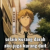 selain kurang darah aku juga kurang duit