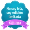 No soy fría, soy edición limitada Ella jura
