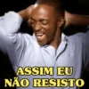 ASSIM EU NÃO RESISTO