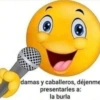 damas y caballeros, déjenme presentarles a: la burla