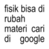 fisik bisa di rubah materi cari di google