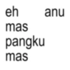 eh anu mas pangku mas