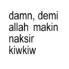 damn, demi allah makin naksir kiwkiw