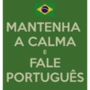 MANTENHA A CALMA E FALE PORTUGUÊS