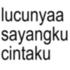 lucunyaa sayangku cintaku