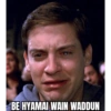 BE HYAMAI WAIN WADDUN