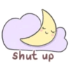 Shut up