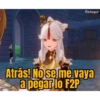 Banayir
LO
Atrás! No se me vaya
a pegar lo F2P