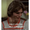 (HALF-CRYING,
HALF-LAUGHING)