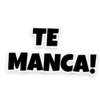 TE
MANCA!