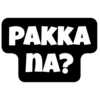 PAKKA
NA?
